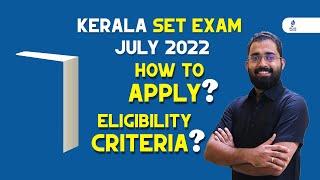 Kerala SET Exam July  2022 - Detailed Steps on How to Apply - Eligibility Criteria