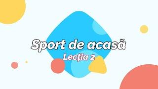 Sport de acasa - Lectia 2