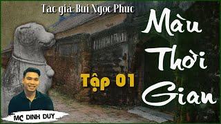 MÀU THỜI GIAN - Tập 01 - TG Bùi Ngọc Phúc | Truyện Tâm lý xã hội siêu hay  quà tặng đầu năm mới