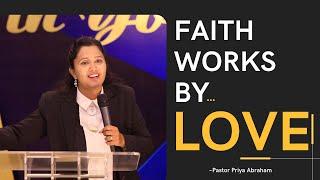 Faith works by LOVE(Full Msg) | Pastor Priya Abraham | 05 Sep 2021