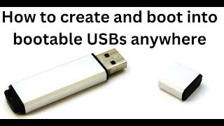 How to create and boot into bootable USBs