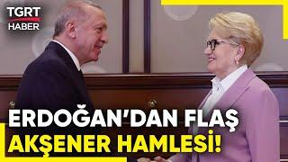 Cumhurbaşkanı Erdoğan, Meral Akşener'e Açtığı Tazminat Davasından Vazgeçti! - TGRT Haber