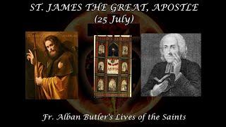 St. James the Great, Apostle (25 July): Butler's Lives of the Saints