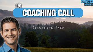 Coaching Call: Blackberry Farm Inspirations + Q&A