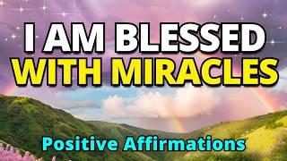 I Am Blessed with Miracles | Positive Gratitude Affirmations | Morning Affirmations for Abundance