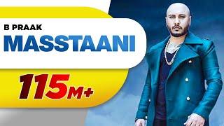 MASSTAANI (Official Video) | B PRAAK | JAANI | Arvindr Khaira | New Punjabi Song 2018