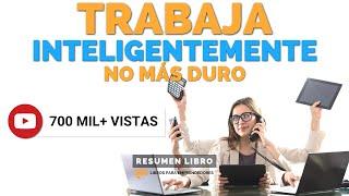 Trabaja Inteligentemente, No Más Duro - Un Resumen de Libros para Emprendedores Podcast