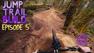 MTB JUMP TRAIL BUILD SERIES // EPISODE 5