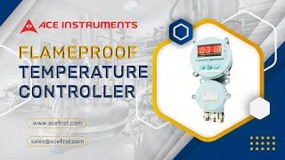 Flameproof Digital Temperature Controller for Bulk Drug Projects & API Plants / Ace Instruments