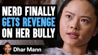 NERD Finally GETS REVENGE On Her BULLY | Dhar Mann Studios