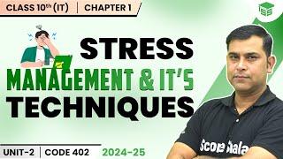 Stress Management Techniques | Unit: 2 Self Management Skills | Class 10th Information Technology