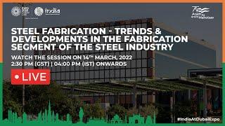 Expo 2020 Dubai | India Pavilion | Technical Session on Steel Fabrication