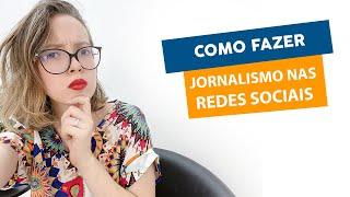 Como fazer Jornalismo nas Redes Sociais