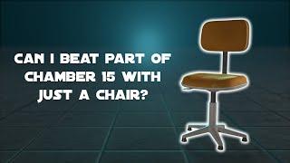 Can I Beat Part of Chamber 15 with JUST a Chair? | Portal