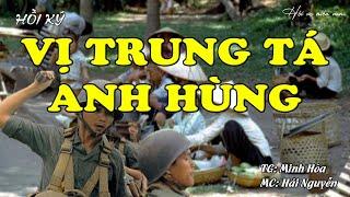 Vị Trung Tá Anh Hùng | Hồi Ức Miền Nam | Hồi Ký Miền Nam