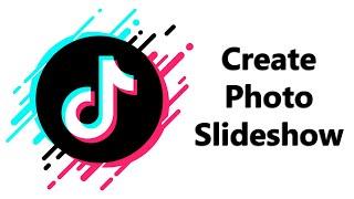How To Create A Photo Slide Show On TikTok
