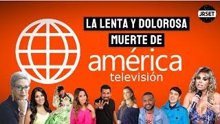 La Lenta y Dolorosa Muerte de "AMÉRICA TV" | JRSet