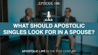 What Should Apostolic Singles Look for in a Spouse? | Episode 198