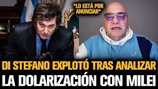 DI STEFANO EXPLOTÓ TRAS ANALIZAR LA DOLARIZACIÓN CON MILEI