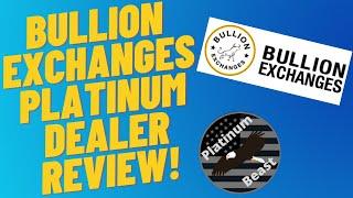 Platinum Dealer Review: Bullion Exchanges!