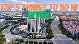 Top 5 Things to Do in Irvine