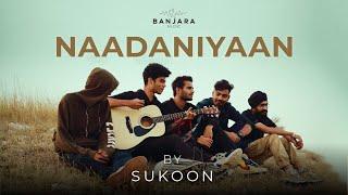 Naadaniyaan Official Music Video | Ankit Chauhan | Sukoon Band | Latest Indie Song by Banjara Music