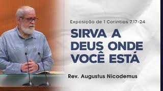 Sirva a Deus onde você está - Augustus Nicodemus