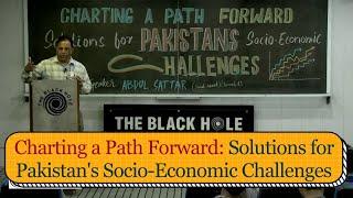 Charting a Path Forward: Solutions for Pakistan's Socio-Economic Challenges | Abdul Sattar