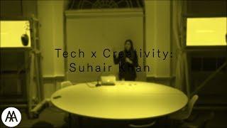 Tech x Creativity - Suhair Khan