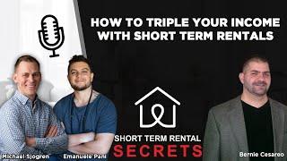 STR Secrets Podcast - How to Triple Your Rental Income With Short Term Rentals with Bernie Cesareo.