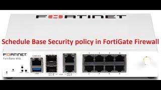 How to Create Scheduled based security policy in FortiGate Firewall