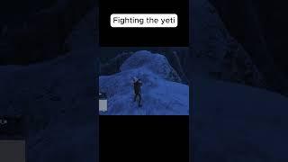 Dont fight the yeti 