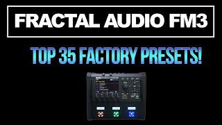 Fractal Audio FM3 | TOP 35 FACTORY PRESETS