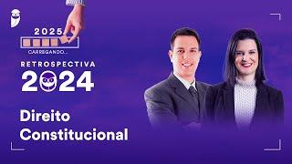 Retrospectiva 2024: Direito Constitucional - Profs. Nelma Fontana e João Trindade