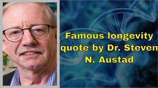 Famous longevity quote by Dr. Steven N. Austad #shorts