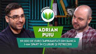 59000 de euro împrumutați din bancă i-am spart în cluburi și petreceri | AUTENTIC #80 cu Adrian Puiu