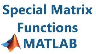 Matlab: Special Matrix Functions