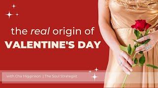 The Real Origin of Valentine's Day | Heartscaping with Cha Higginson The Soul Strategist