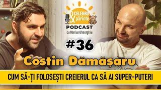 CREIERUL E SUPER-PUTEREA TA! CU EL FACI BINE SAU RĂU! | COSTIN DĂMĂȘARU | CelebruȘiPărintePODCAST#36