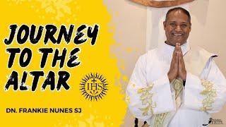 JOURNEY TO THE ALTAR I Frankie Nunes SJ