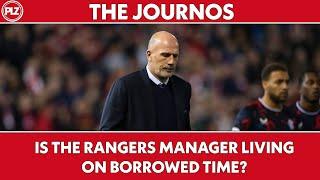 Is The Rangers Manager Living On Borrowed Time? | The Journos