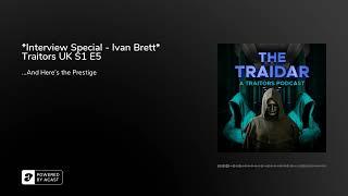 *Interview Special - Ivan Brett* Traitors UK S1 E5