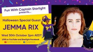 Fun With Captain Starlight presents a Halloween Special with Australian musical megastar Jemma Rix!