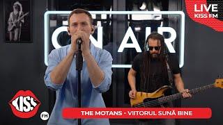 THE MOTANS - Viitorul sună bine (LIVE @ KISS FM) #avanpremiera