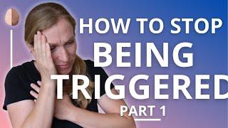 Triggers: How to Stop Being Triggered: PTSD and Trauma Recovery #1