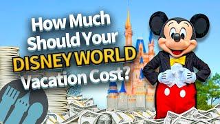 How Much Should Your Disney World Vacation Cost?