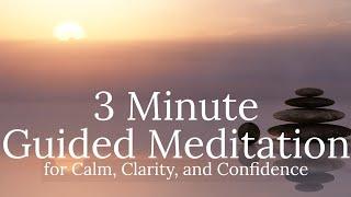3 Minute Meditation - Regain Calm, Clarity, and Confidence