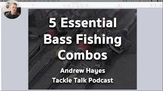 5 Essential Bass Fishing Rod & Reel Combos (Tackle Talk - Bass Fishing Podcast)