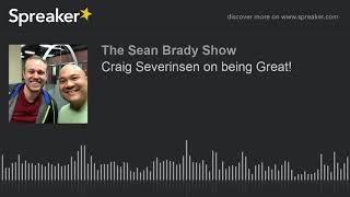 Craig Severinsen on being Great!