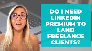 LinkedIn for Freelance Copywriters: Find Clients with a Free Trial of Premium!